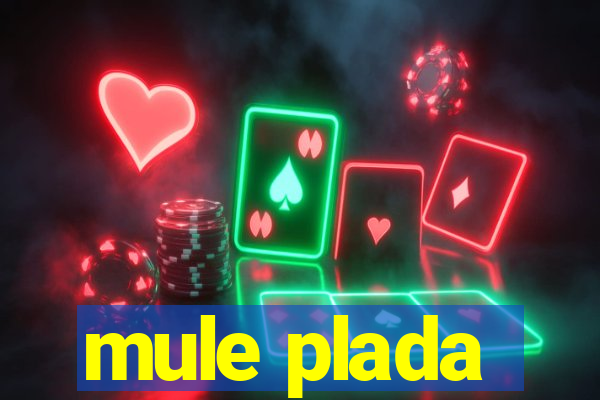 mule plada